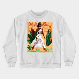 Still I’ll rise Inspirational, motivational, affirmations The top 10 best Gifts for black African American women and girls Crewneck Sweatshirt